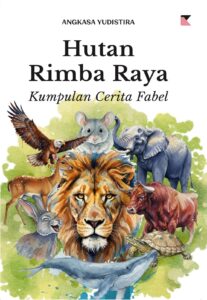 HUTAN RIMBA RAYA: Kumpulan Cerita Fabel