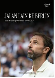 Jalan Lain ke Berlin: Esai-Esai Seputar Piala Eropa 2024